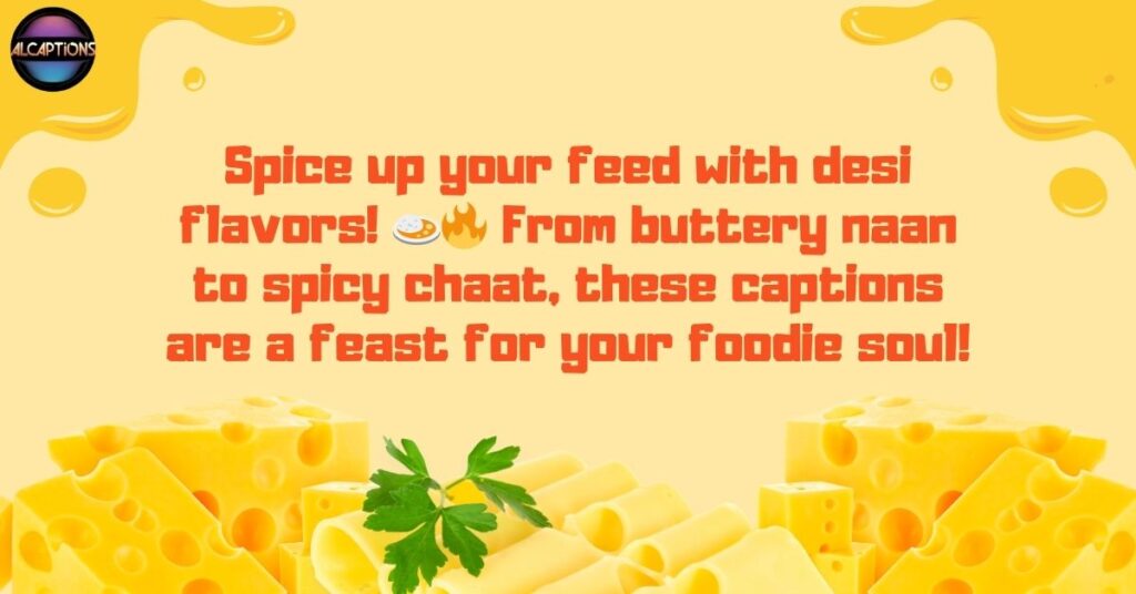 Desi Captions for Food Lovers on Instagram