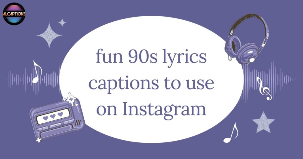 fun 90s lyrics captions to use on Instagram
