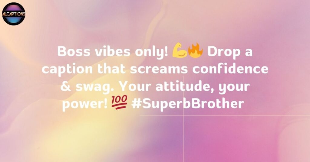 Superb attitude brother captions for instagram