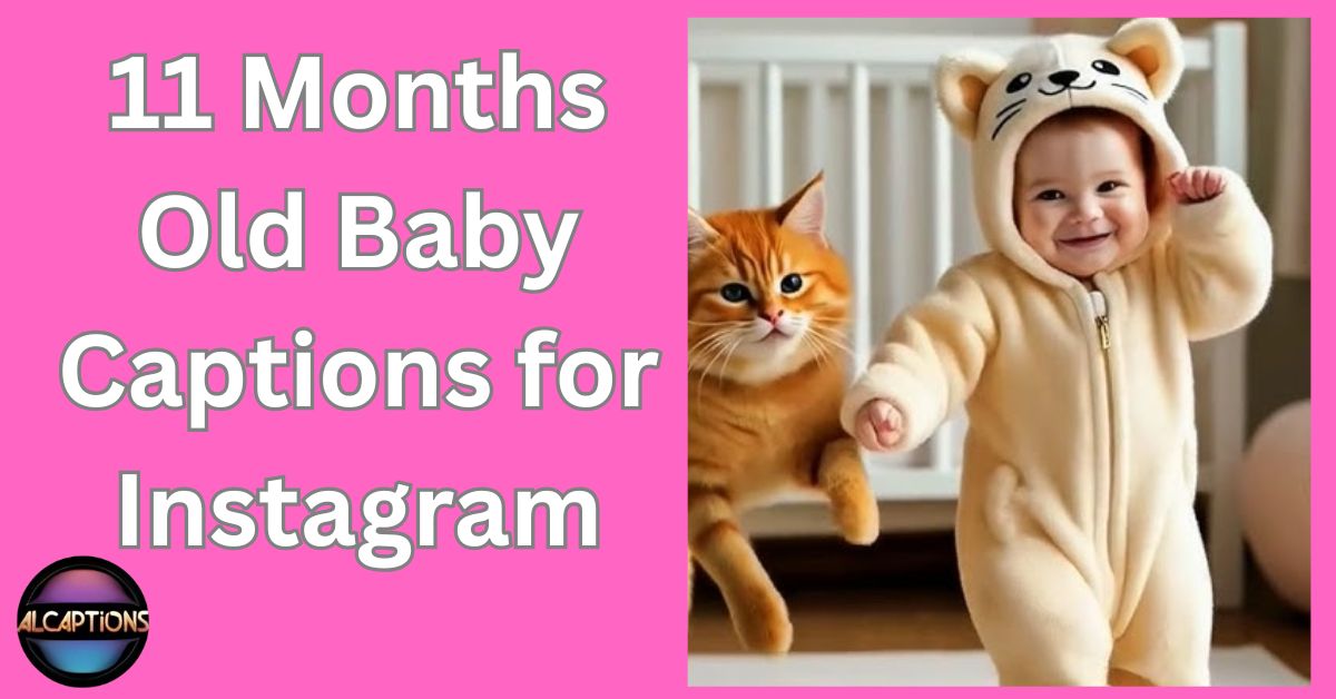 11 Months Old Baby Captions for Instagram