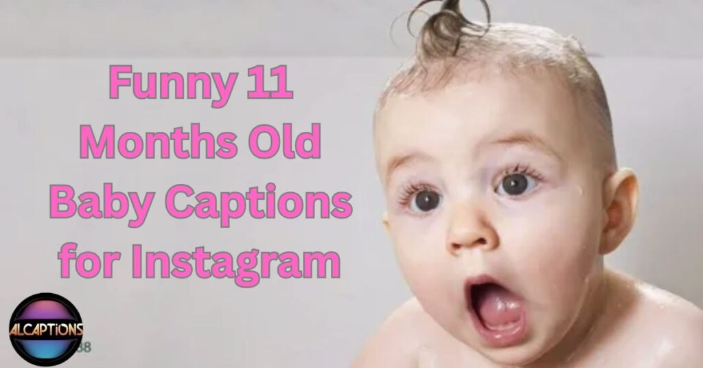Funny 11 Months Old Baby Captions for Instagram